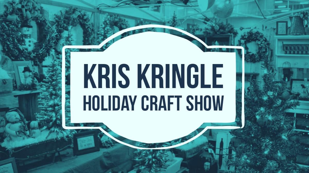 Kris Kringle Holiday Craft Show November 20 & 21 SHIP SAVES